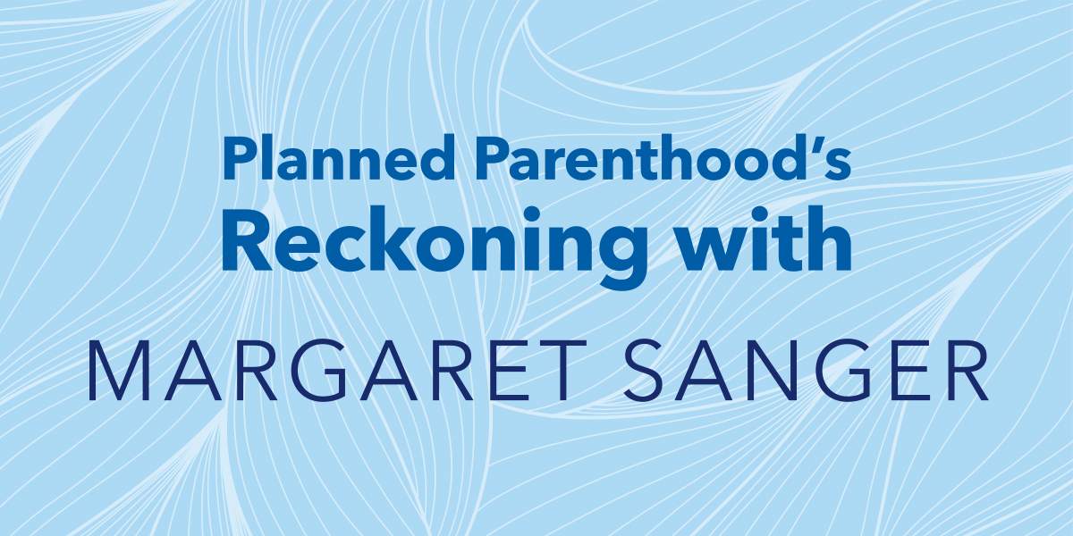 Planned Parenthood’s Reckoning with Margaret Sanger | Planned ...
