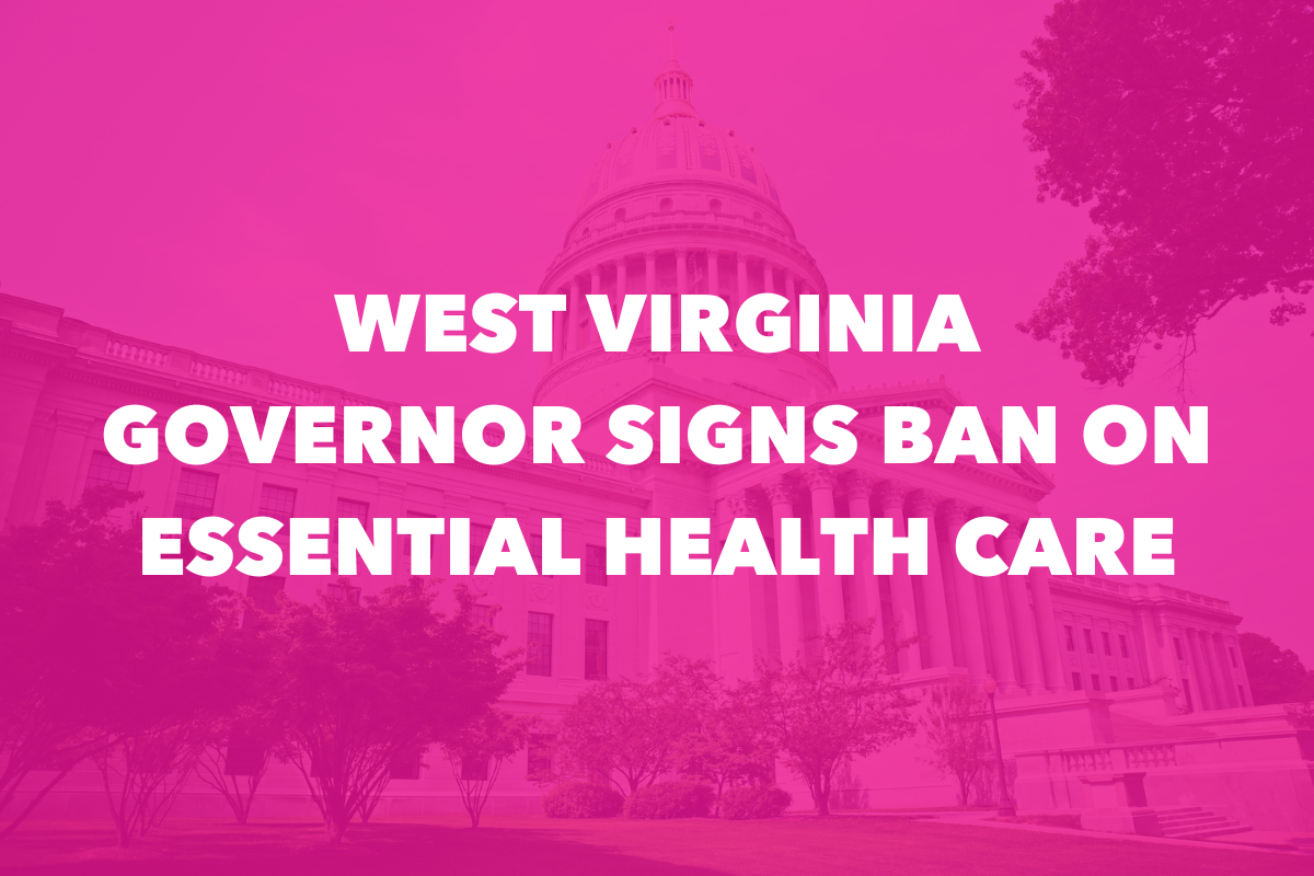 West Virginia Governor Justice Signs Ban on Essential Health Care